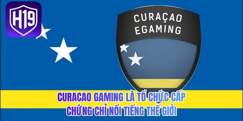 Curacao Gaming là tổ chức cấp chứng chỉ nổi tiếng thế giới
