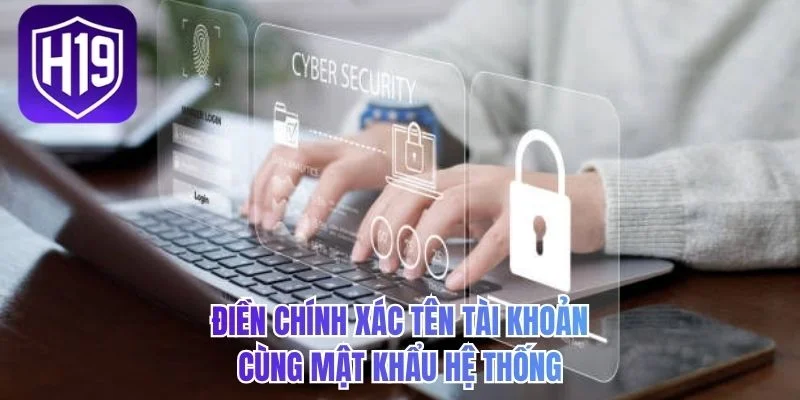 Điền chính xác tên tài khoản cùng mật khẩu hệ thống