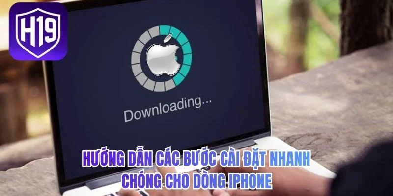 Hướng dẫn các bước cài đặt nhanh chóng cho dòng iPhone