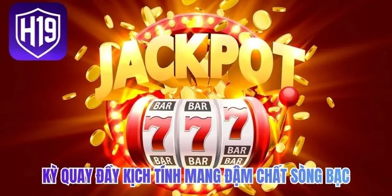 Kỳ quay đầy kịch tính mang đậm chất sòng bạc