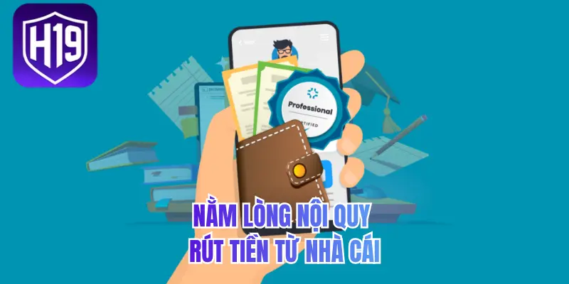 Nằm lòng nội quy rút tiền từ nhà cái