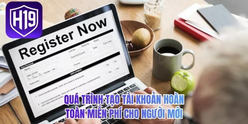 Quá trình tạo tài khoản hoàn toàn miễn phí cho người mới